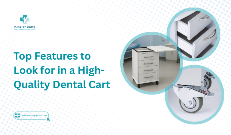 Top Features to Look for in a High-Quality Dental Cart